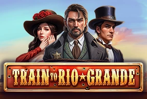 Train to Rio Grande